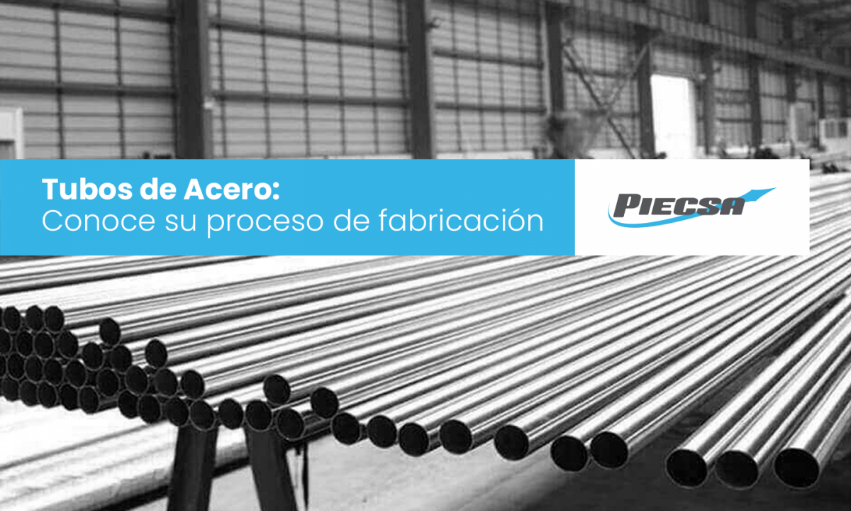 Tubos de Acero: Conoce su proceso de fabricación